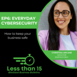 Everyday Cybersecurity - how to safeguard your business | Christina Arcane | Less Than 15 Podcast | DFK Australia New Zealand.png