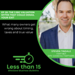 EP 20 The 3 Big Valuation Myths That Could Derail Your Exit STEVEN TINDALE LESS THAN 15 DFKANZ